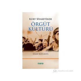 KÜRT SIYASETINDE ÖRGÜT KÜLTÜRÜ - SINAN KIZILKAYA