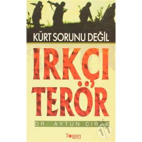 KÜRT SORUNU DEĞİL IRKÇI TERÖR - AYTUN ÇIRAY