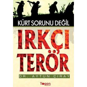 KÜRT SORUNU DEĞİL IRKÇI TERÖR - AYTUN ÇIRAY