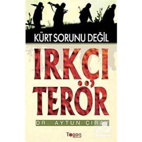 KÜRT SORUNU DEĞİL IRKÇI TERÖR - AYTUN ÇIRAY