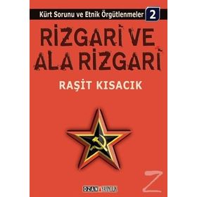 KÜRT SORUNU VE ETNIK ÖRGÜTLENMELER / 2 RIZGARI VE ALA RIZGARI - RAŞİT KISACIK