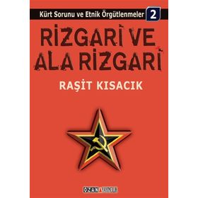 KÜRT SORUNU VE ETNIK ÖRGÜTLENMELER / 2 RIZGARI VE ALA RIZGARI - RAŞİT KISACIK