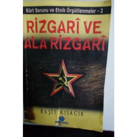KÜRT SORUNU VE ETNIK ÖRGÜTLENMELER / 2 RIZGARI VE ALA RIZGARI - RAŞİT KISACIK