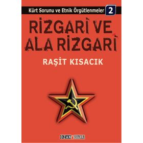 KÜRT SORUNU VE ETNIK ÖRGÜTLENMELER / 2 RIZGARI VE ALA RIZGARI - RAŞİT KISACIK
