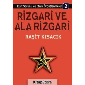 KÜRT SORUNU VE ETNIK ÖRGÜTLENMELER / 2 RIZGARI VE ALA RIZGARI - RAŞİT KISACIK