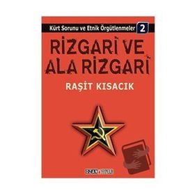 KÜRT SORUNU VE ETNIK ÖRGÜTLENMELER / 2 RIZGARI VE ALA RIZGARI - RAŞİT KISACIK