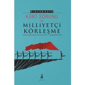 Kürt Sorunu Ve Milliyetçi Körleşme - Rıdvan Kaya