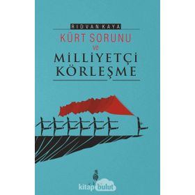 Kürt Sorunu Ve Milliyetçi Körleşme - Rıdvan Kaya