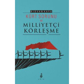 Kürt Sorunu Ve Milliyetçi Körleşme - Rıdvan Kaya