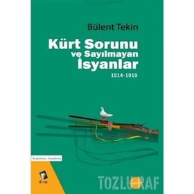 Kürt Sorunu ve Sayılmayan İsyanlar 1514-1919 - Bülent Tekin