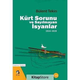 Kürt Sorunu ve Sayılmayan İsyanlar 1514-1919 - Bülent Tekin