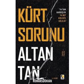 KÜRT SORUNU YA TAM KARDEŞLİK, YA HEP BIRLIKTE KÖLELİK - ALTAN TAN