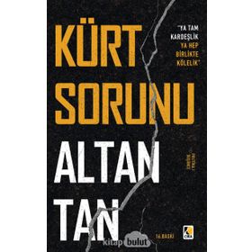 KÜRT SORUNU YA TAM KARDEŞLİK, YA HEP BIRLIKTE KÖLELİK - ALTAN TAN
