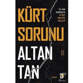 KÜRT SORUNU YA TAM KARDEŞLİK, YA HEP BIRLIKTE KÖLELİK - ALTAN TAN