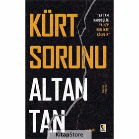 KÜRT SORUNU YA TAM KARDEŞLİK, YA HEP BIRLIKTE KÖLELİK - ALTAN TAN
