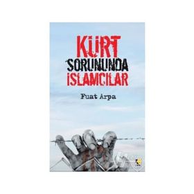 Kürt Sorununda İslamcılar - Fuat Arpa