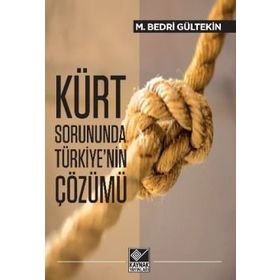 Kürt Sorununda Türkiye’nin Çözümü - Mehmet Bedri Gültekin