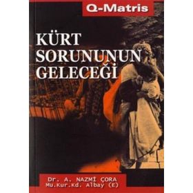 KÜRT SORUNUNUN GELECEĞİ - A. NAZMI ÇORA