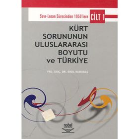 KÜRT SORUNUNUN ULUSLARARASI BOYUTU VE TÜRKİYE CILT 1 - EROL KURUBAŞ