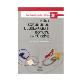 KÜRT SORUNUNUN ULUSLARARASI BOYUTU VE TÜRKİYE CILT 1 - EROL KURUBAŞ