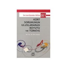 KÜRT SORUNUNUN ULUSLARARASI BOYUTU VE TÜRKİYE CILT 1 - EROL KURUBAŞ