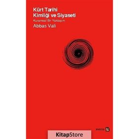 KÜRT TARIHI KIMLIĞI VE SIYASETI KURAMSAL BIR YAKLAŞIM - ABBAS VALI