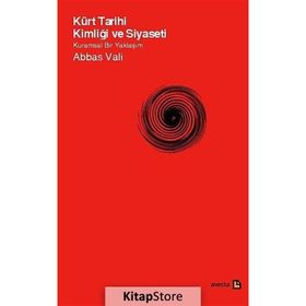 KÜRT TARIHI KIMLIĞI VE SIYASETI KURAMSAL BIR YAKLAŞIM - ABBAS VALI