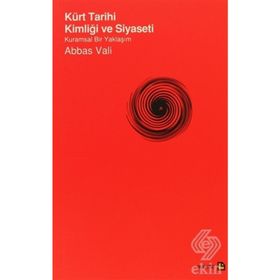 KÜRT TARIHI KIMLIĞI VE SIYASETI KURAMSAL BIR YAKLAŞIM - ABBAS VALI