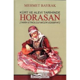 KÜRT VE ALEVI TARIHINDE HORASAN TARIH - ETNOLOJI - MÜZIK - EDEBIYAT - MEHMET BAYRAK