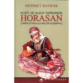 KÜRT VE ALEVI TARIHINDE HORASAN TARIH - ETNOLOJI - MÜZIK - EDEBIYAT - MEHMET BAYRAK