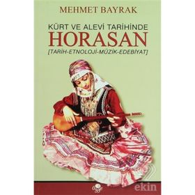 KÜRT VE ALEVI TARIHINDE HORASAN TARIH - ETNOLOJI - MÜZIK - EDEBIYAT - MEHMET BAYRAK