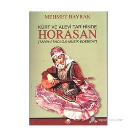 KÜRT VE ALEVI TARIHINDE HORASAN TARIH - ETNOLOJI - MÜZIK - EDEBIYAT - MEHMET BAYRAK