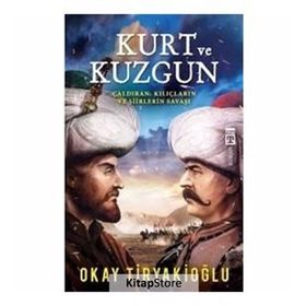 Kurt ve Kuzgun / Çaldıran Kılıçların ve Şiirlerin Savaşı / Okay Tiryakioğlu