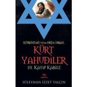Kürt Yahudiler 10. Kayıp Kabile - Süleyman İzzet Yalçın