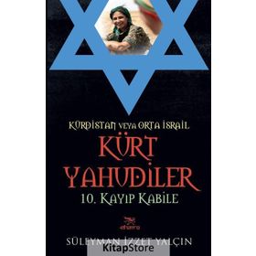 Kürt Yahudiler 10. Kayıp Kabile - Süleyman İzzet Yalçın