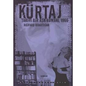 KÜRTAJ TARIHI BIR AŞK ROMANI, 1966 - RICHARD BRAUTIGAN