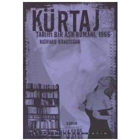 KÜRTAJ TARIHI BIR AŞK ROMANI, 1966 - RICHARD BRAUTIGAN
