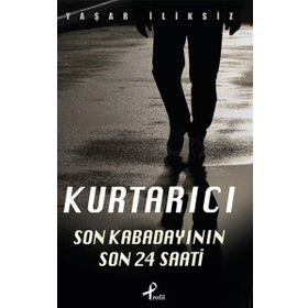 KURTARICI SON KABADAYININ 24 SAATI - YAŞAR İLIKSIZ