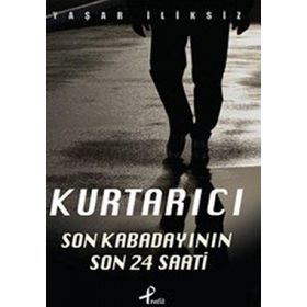 KURTARICI SON KABADAYININ 24 SAATI - YAŞAR İLIKSIZ