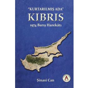 Kurtarılmış Ada Kıbrıs - 1974 Barış Harekatı - Şinasi Can