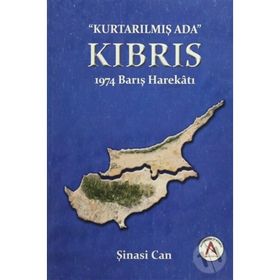 Kurtarılmış Ada Kıbrıs - 1974 Barış Harekatı - Şinasi Can
