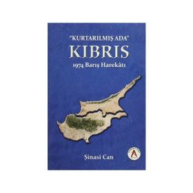 Kurtarılmış Ada Kıbrıs - 1974 Barış Harekatı - Şinasi Can