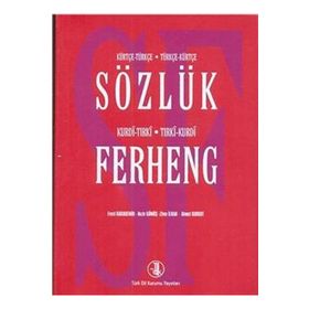 Kürtçe-Türkçe Türkçe-Kürtçe Sözlük - Kurdi-Tırki Tırki-Kurdi Ferheng - Ahmet Korkut Nezir Gümüş Fevzi Karademir Ziver İlhan