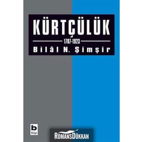 KÜRTÇÜLÜK 1787-1923 - BILAL N. ŞİMŞİR