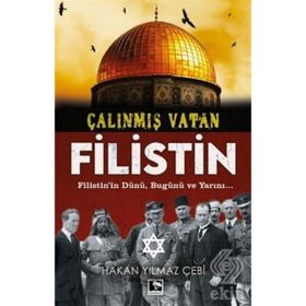 Kurtlar Konseyinde Çalınmış Vatan Filistin - Hakan Yılmaz Çebi