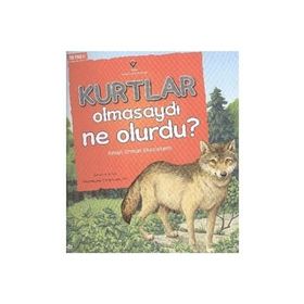 Kurtlar Olmasaydı Ne Olurdu? - Suzanne Slade