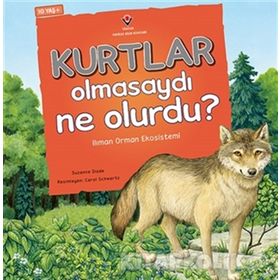 Kurtlar Olmasaydı Ne Olurdu? - Suzanne Slade