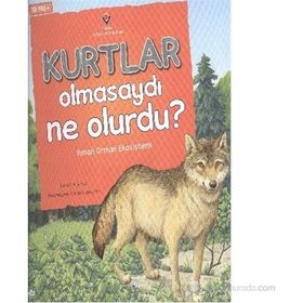 Kurtlar Olmasaydı Ne Olurdu? - Suzanne Slade