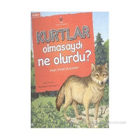 Kurtlar Olmasaydı Ne Olurdu? - Suzanne Slade