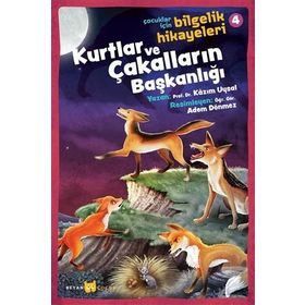 Kurtlar Ve Çakalların Başkanlığı - Çocuklar Için Bilgelik Hikayeleri 4 - Kazım Uysal